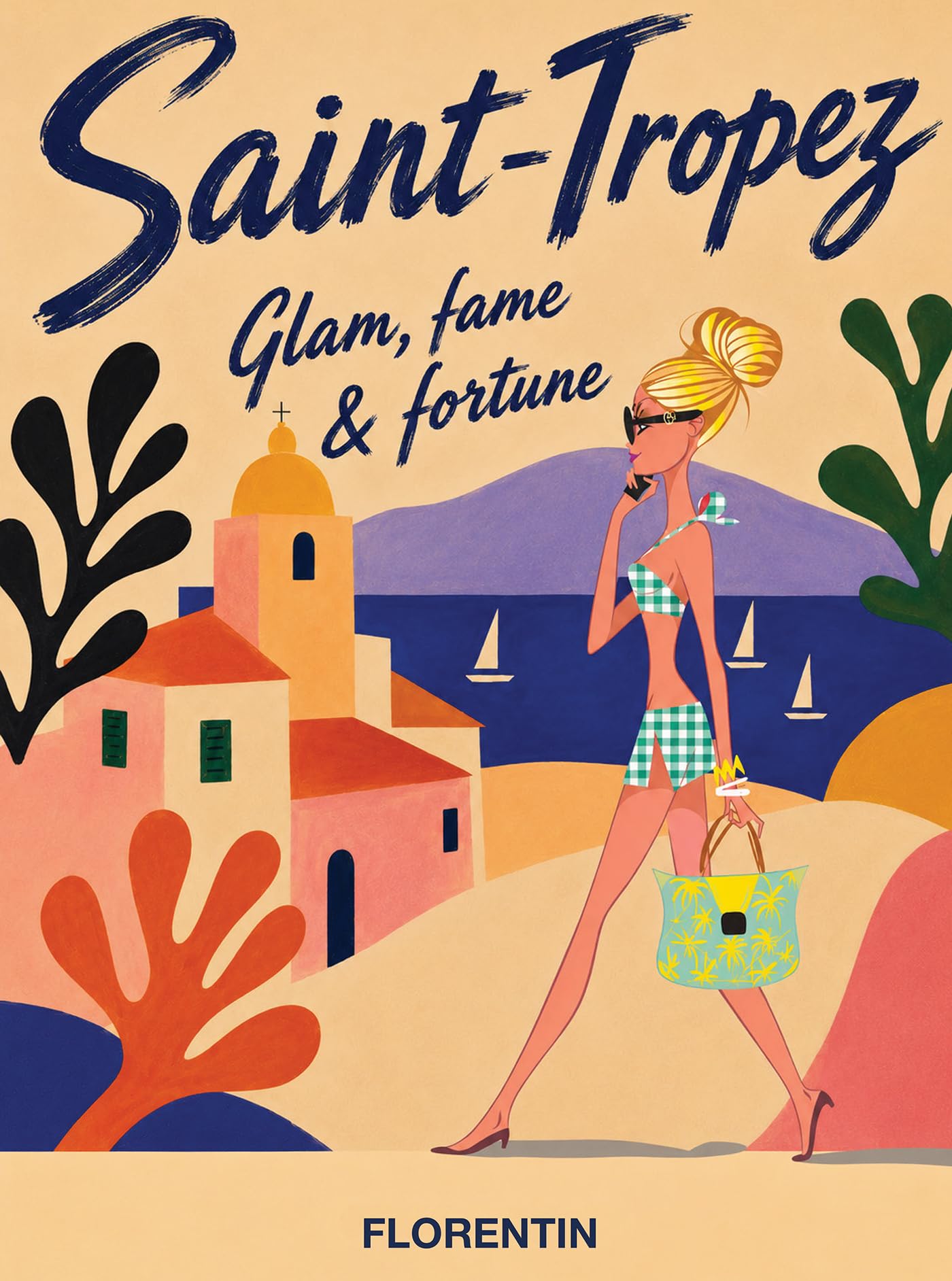 Saint-Tropez: Glam, Fame & Fortune