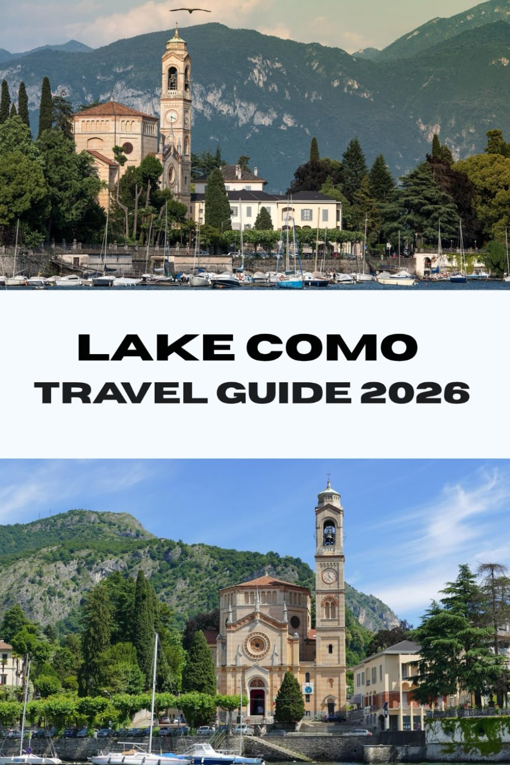 LAKE COMO TRAVEL GUIDE 2026: Discover the Best of Italy’s Lake Como Top Sights, Local Experiences, and Insider Tips for a Memorable Trip (Journeys Made Simple)