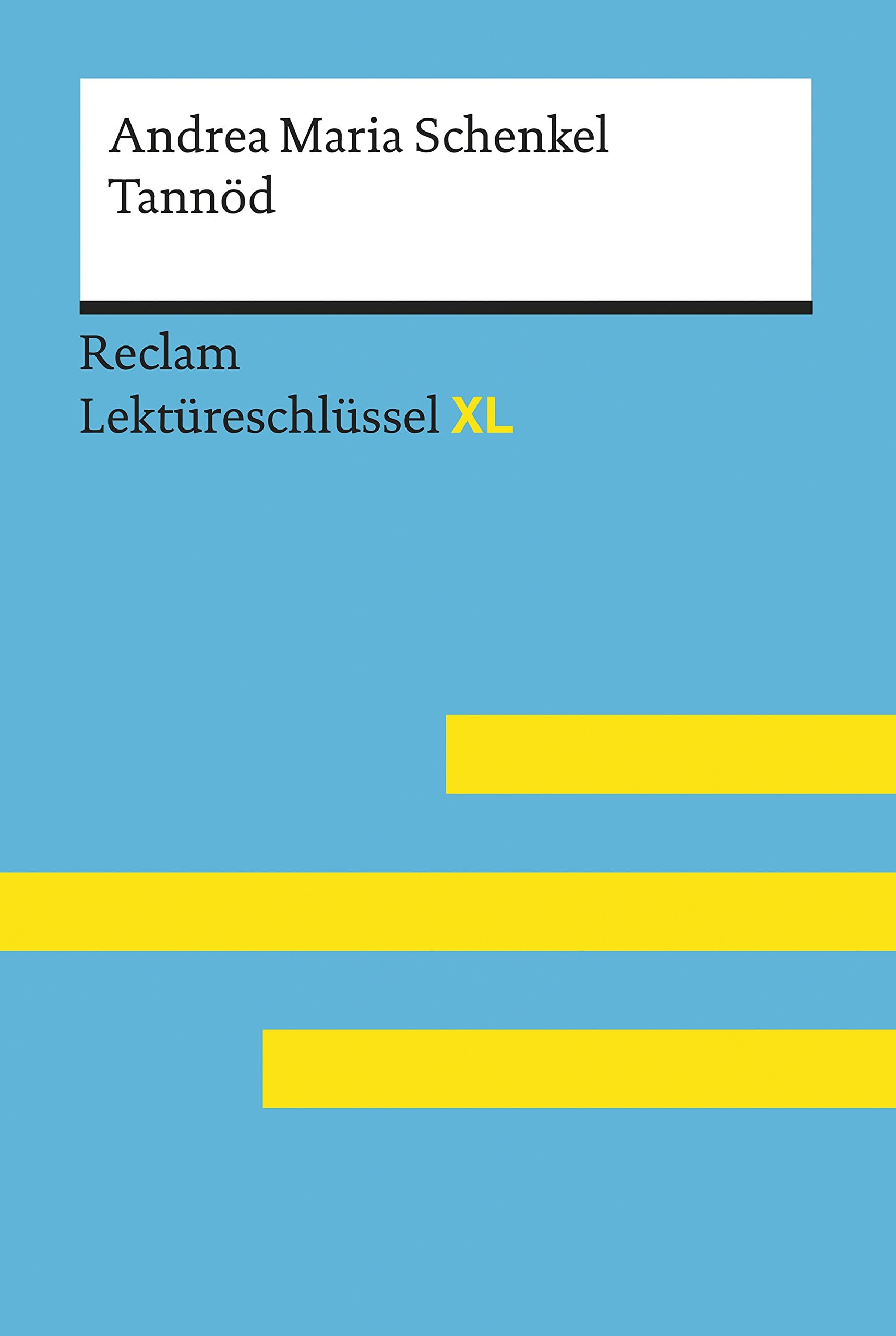 Tannöd von Andrea Maria Schenkel: Reclam Lektüreschlüssel XL: Lektüreschlüssel mit Inhaltsangabe, Interpretation, Prüfungsaufgaben mit Lösungen, Lernglossar (German Edition)