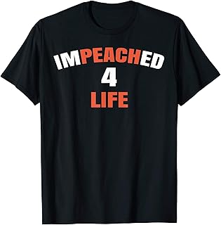 Impeached For Life Impeachment Impeach Trump T-Shirt