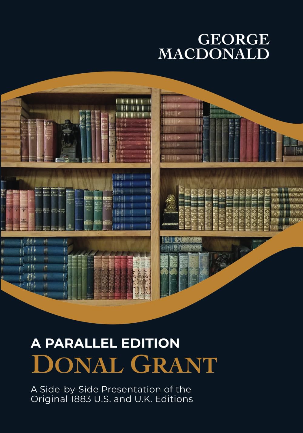 Donal Grant, A Parallel Edition: A side-by-side presentation of the original 1883 U.S. and U.K. editions