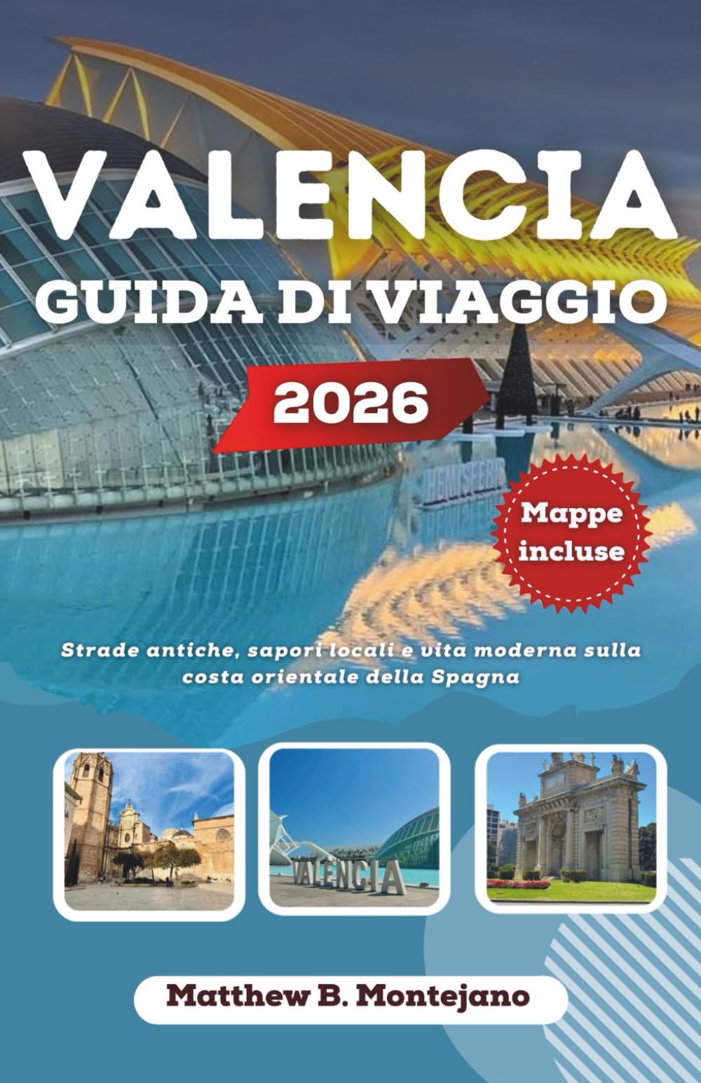 VALENCIA GUIDA DI VIAGGIO 2026: Strade antiche, sapori locali e vita moderna sulla costa orientale della Spagna
