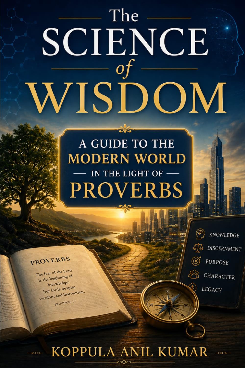 The Science of Wisdom: A Guide to the Modern World in the Light of Proverbs