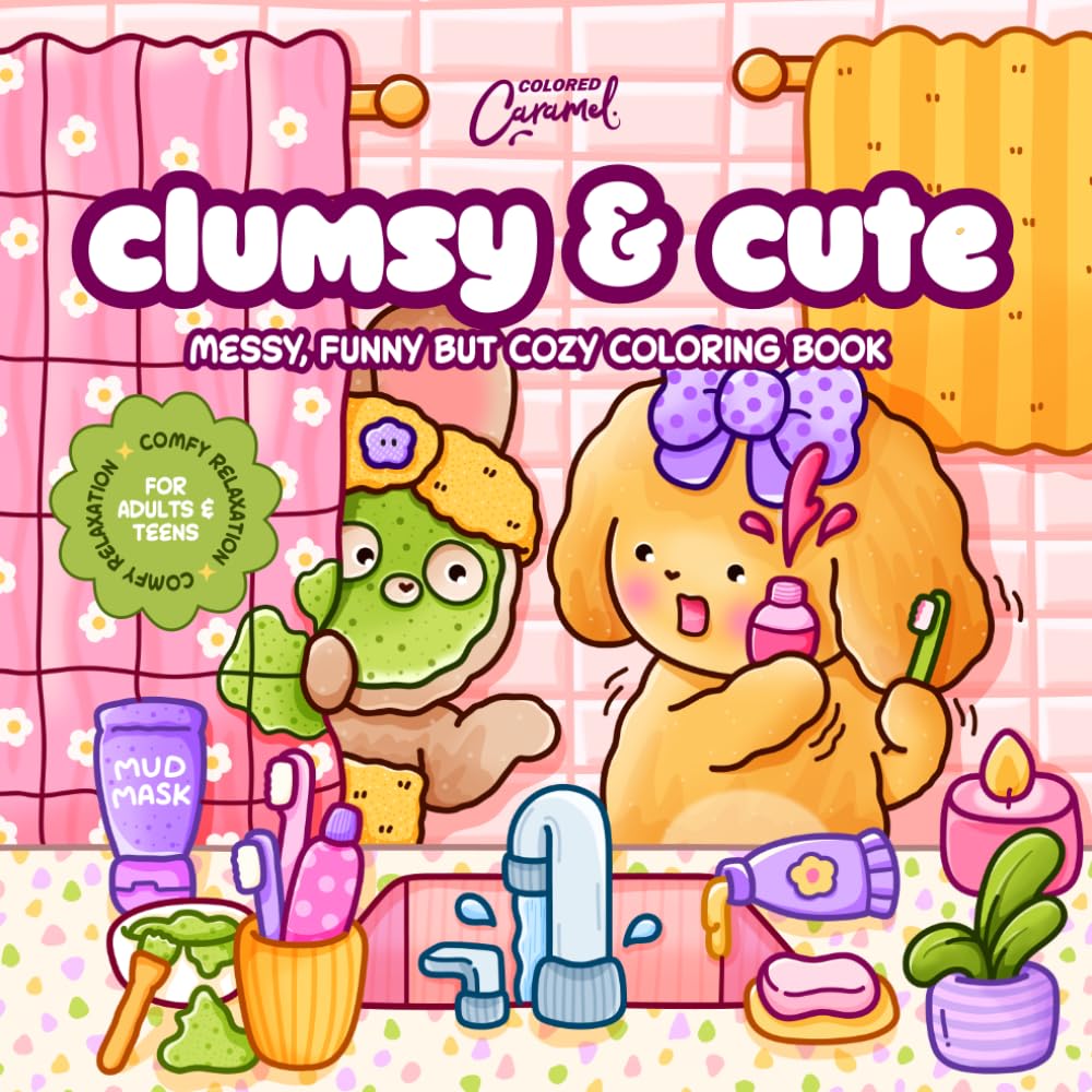 Clumsy & Cute: Messy, Funny but Cozy Coloring Book (Comfy Relaxation for Adults & Teens)