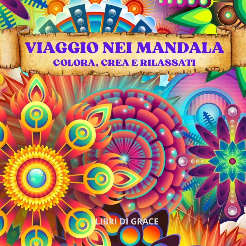 VIAGGIO NEI MANDALA: 50 MANDALA , COLORA CREA E RILASSATI