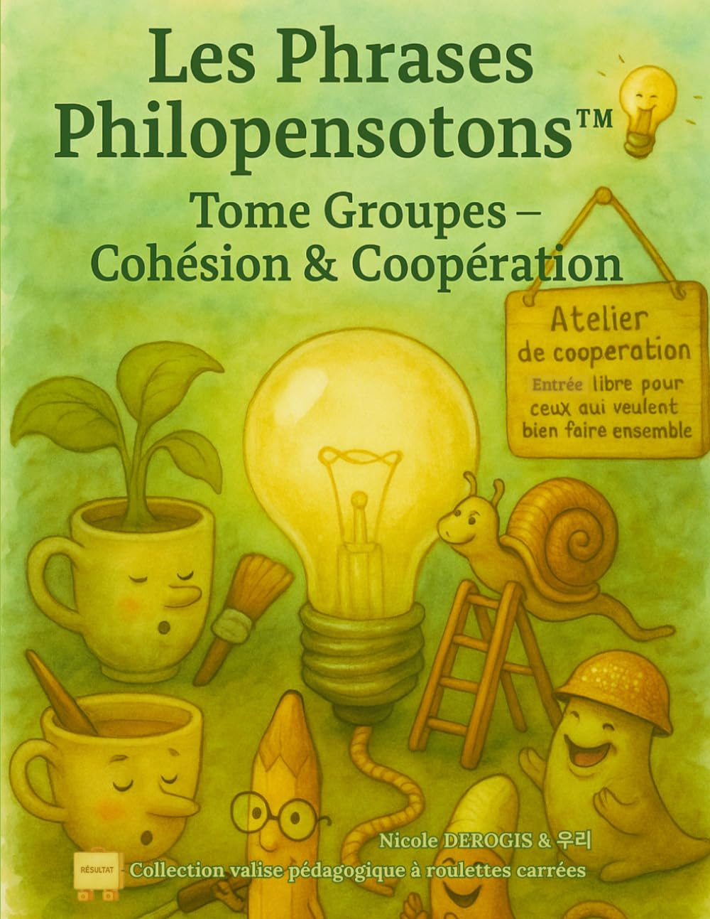Les Phrases Philopensotons - Tome Groupes: Cohésion & Coopération (La Valise Pédagogique à roulettes carrées)