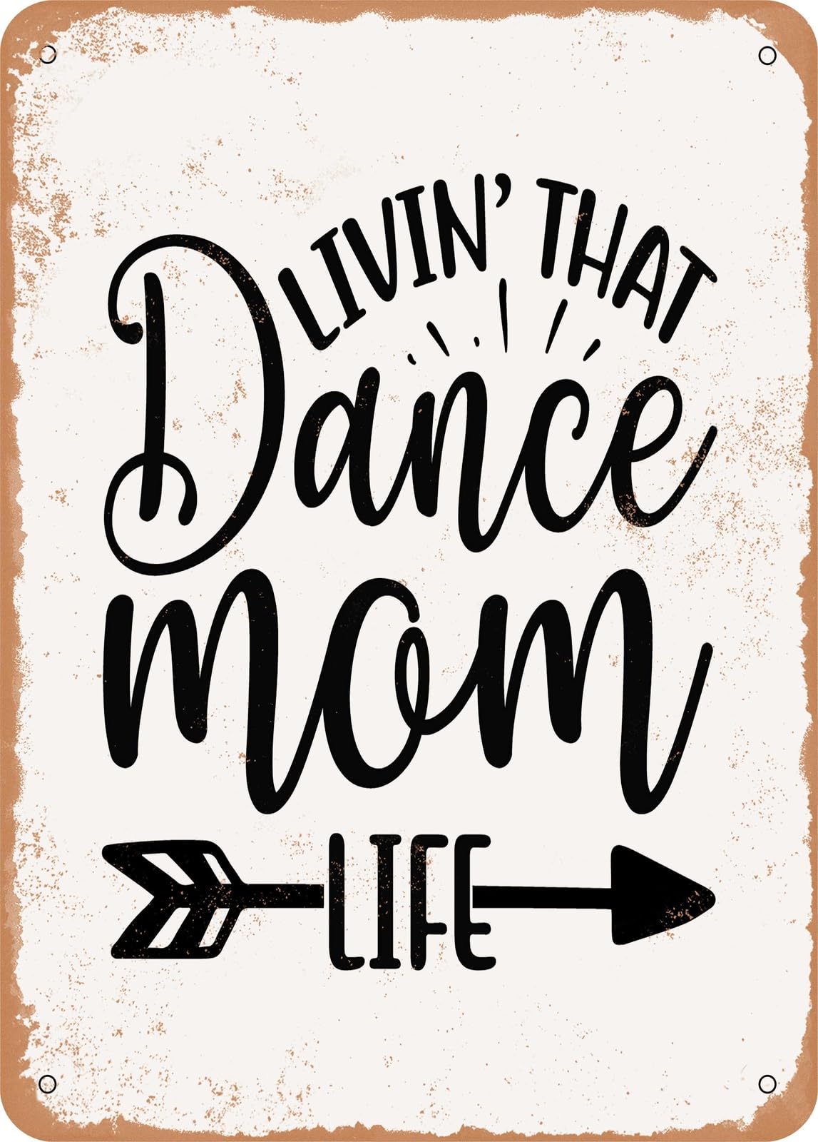 Metal Sign - Livin That Dance Mom Life - Vintage Rusty Look home decor