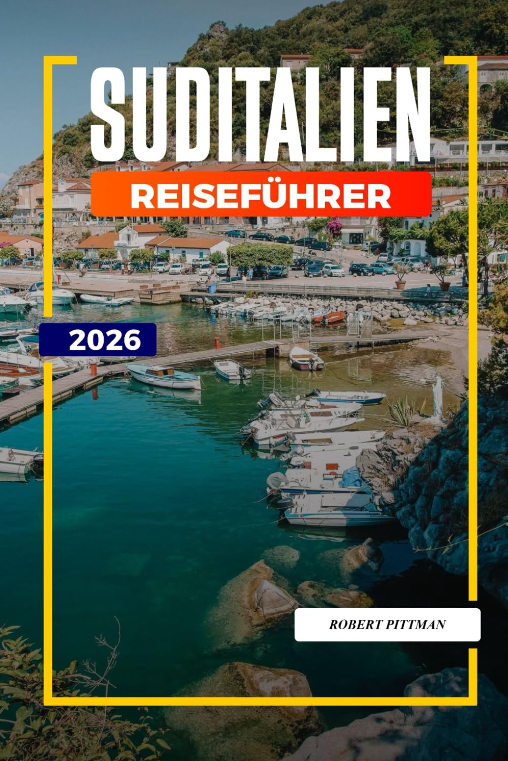 SUDITALIEN Reiseführer 2026: Erkunden Sie Süditalien: Neapel, Pompeji, Mittelmeerstrände und kulturelle Sehenswürdigkeiten