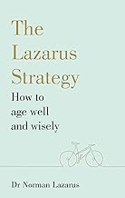B07WN1FKSL The Lazarus Strategy How To Age Well And Wisely 
