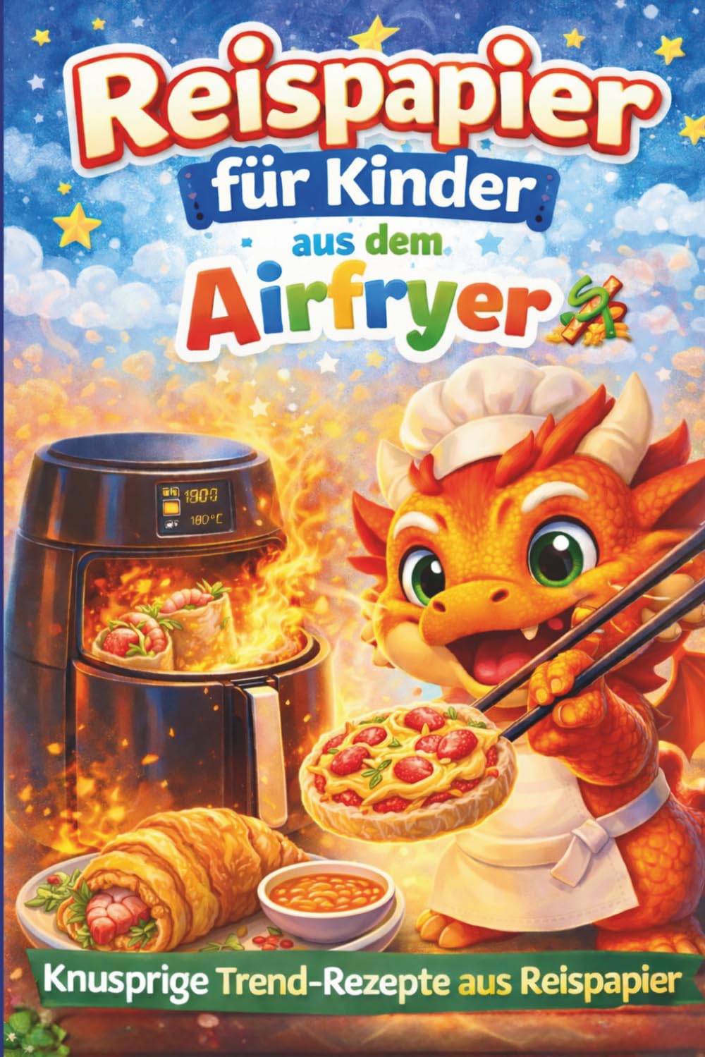 Reispapier für Kinder aus dem Airfryer: Knusprige Trendrezepte aus Reispapier (Mimi Mampf Kochbuch für Kinder)