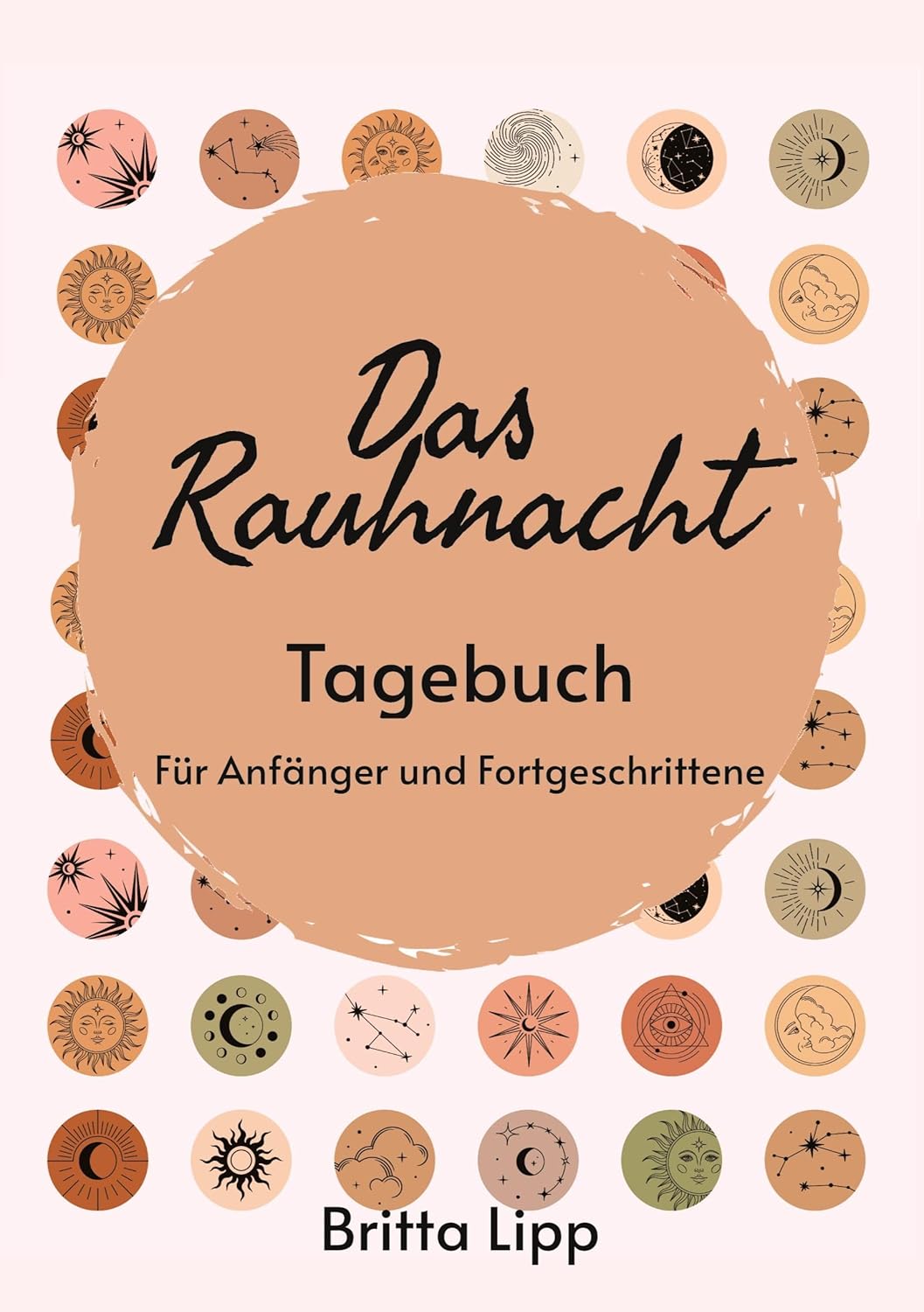 Das Rauhnacht Tagebuch - ein Spiritueller Begleiter durch die magischen Nächte.: Für Anfänger ...