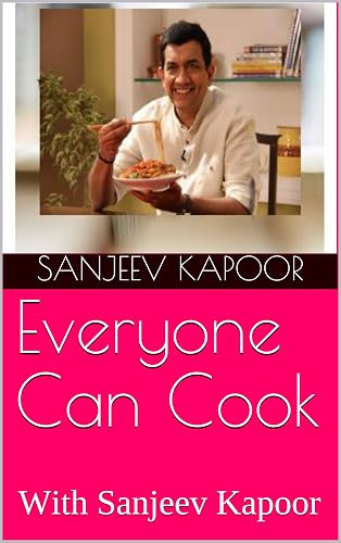 Everyone Can Cook: With Sanjeev Kapoor (ECC Book 1)