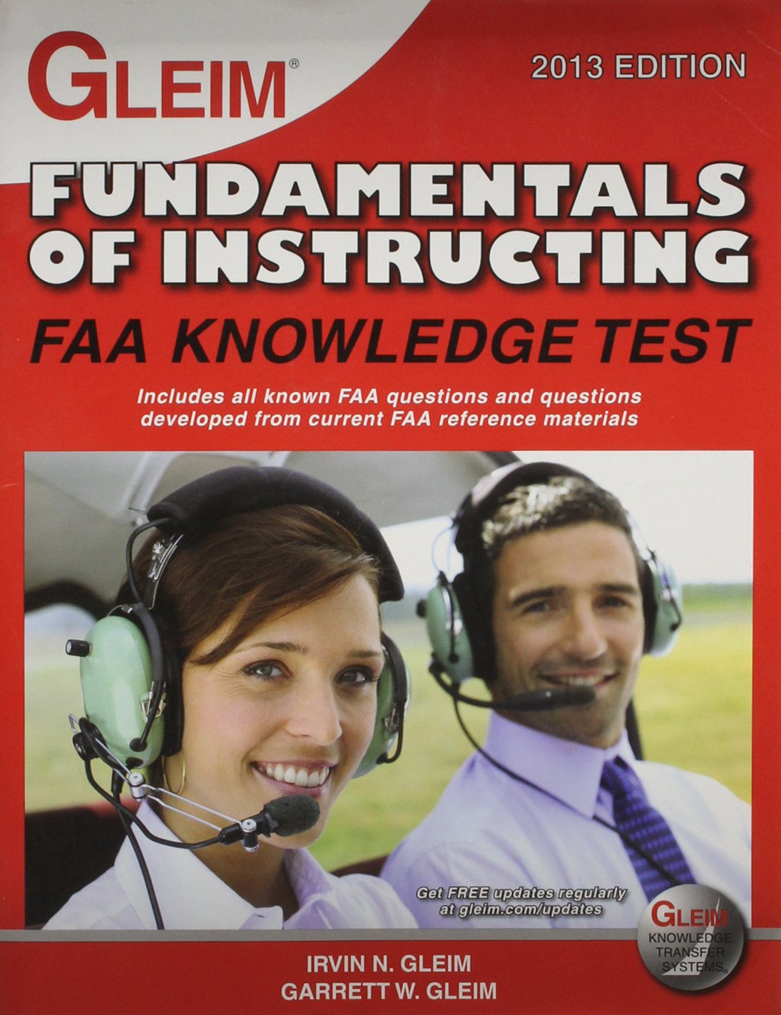 Fundamentals of Instructing FAA Knowledge Test, 2013 Edition Irvin N. Gleim, Garrett W. Gleim