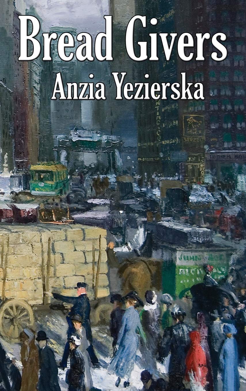 Bread Givers: A Novel of Immigration and Women's Independence in New York