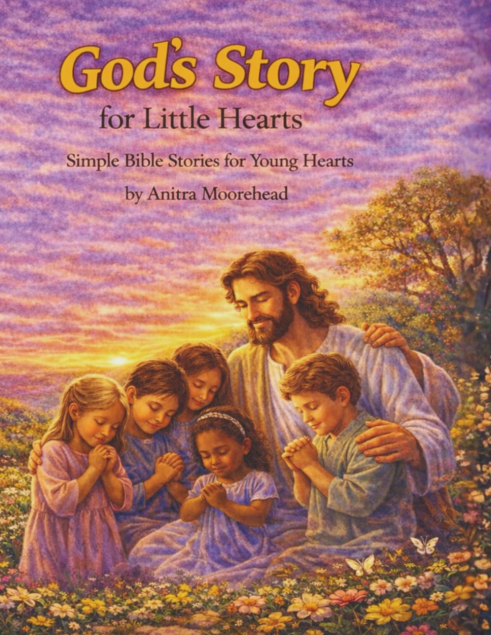 God's Story for Little Hearts: A Storybook Journey Through God’s Love