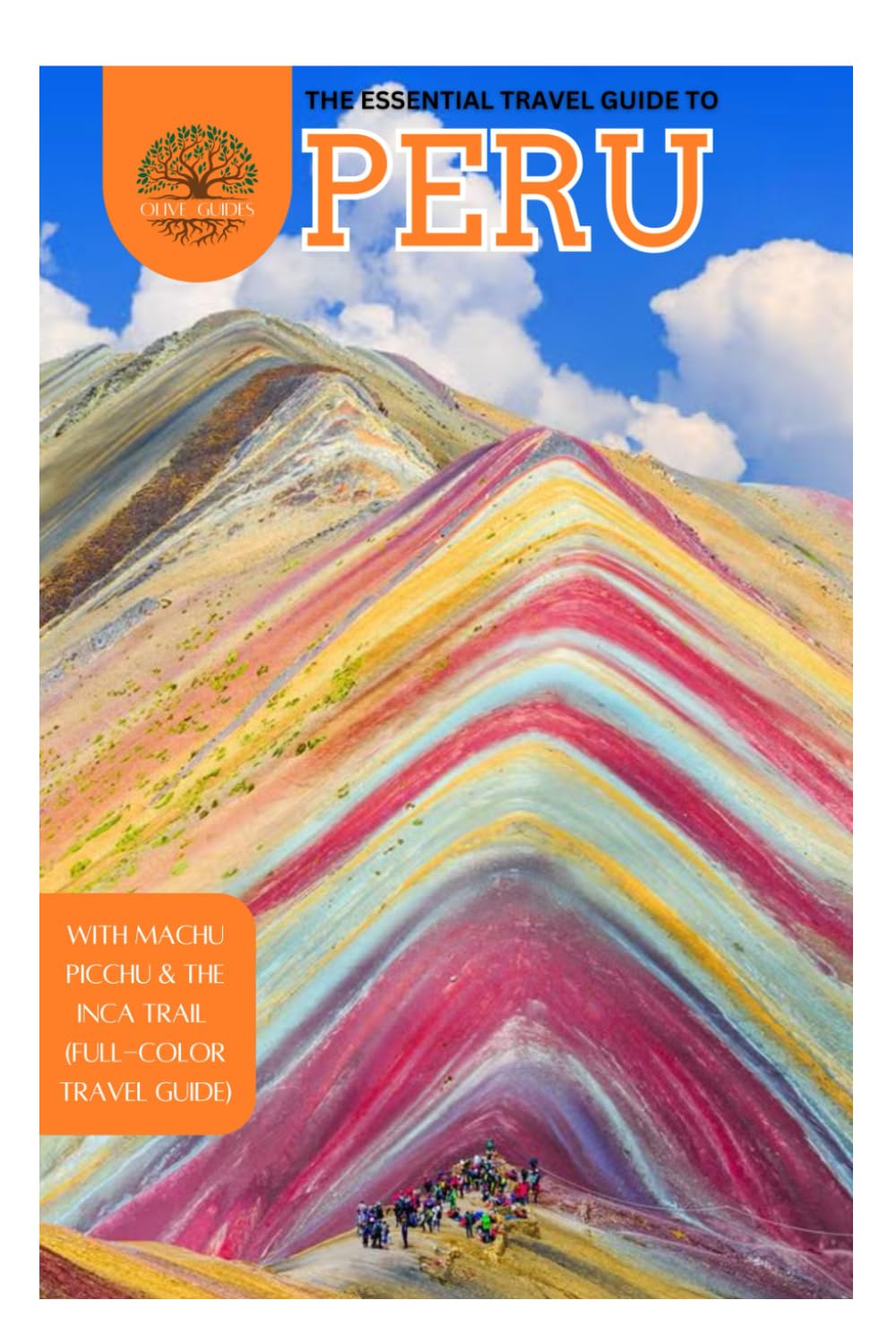 Essential Guide to Peru 2024/2025: :with Machu Picchu & the Inca Trail (Full-color Travel Guide) (Travel Guides)