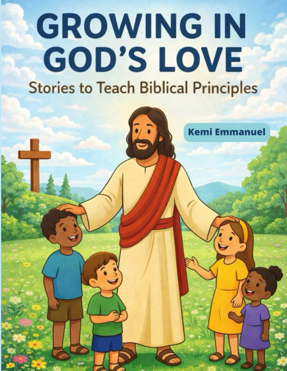Growing in God's Love: Stories To Teach Biblical Principles