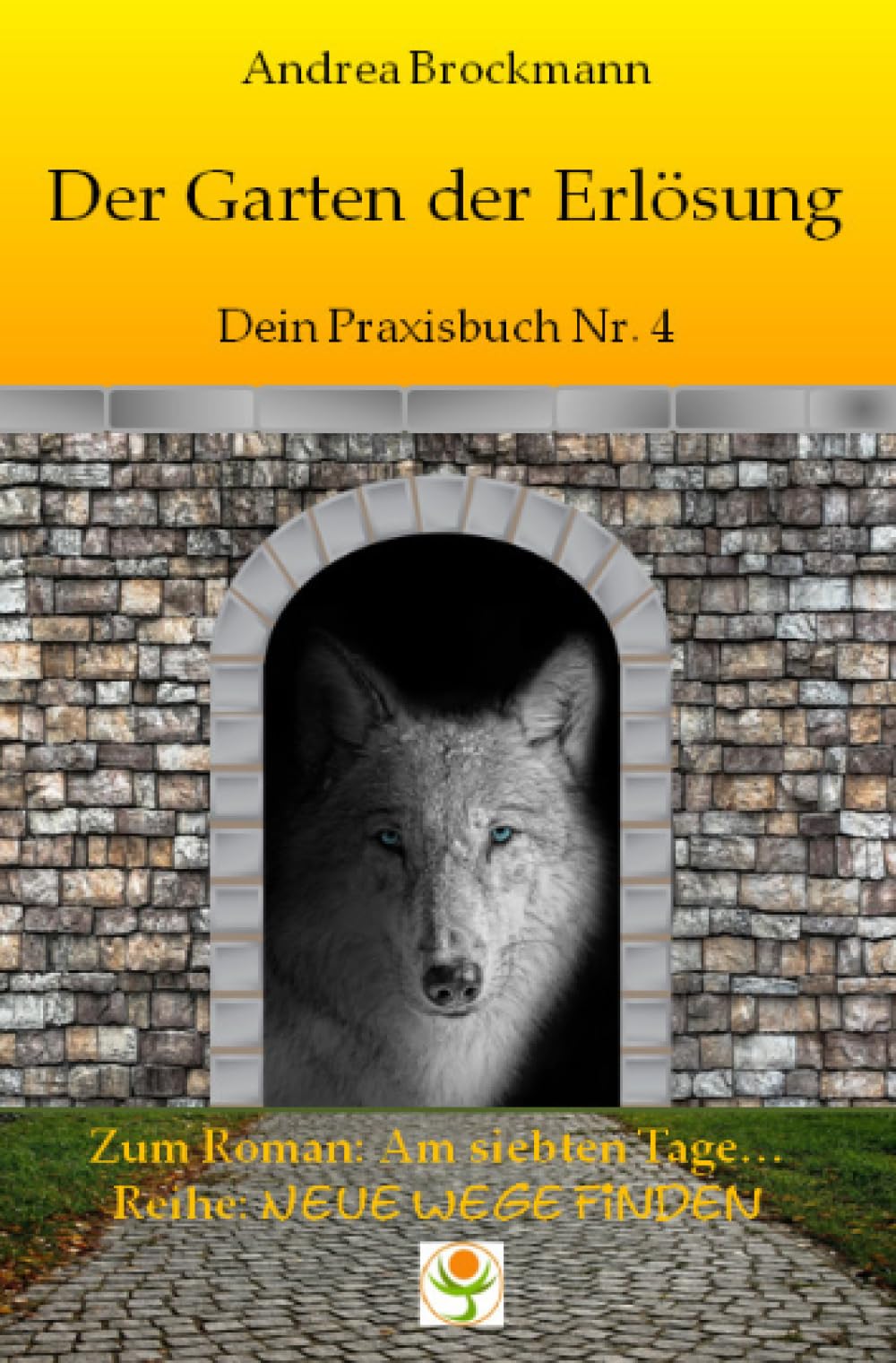 Der Garten der Erlösung: Dein Praxisbuch Nr. 4