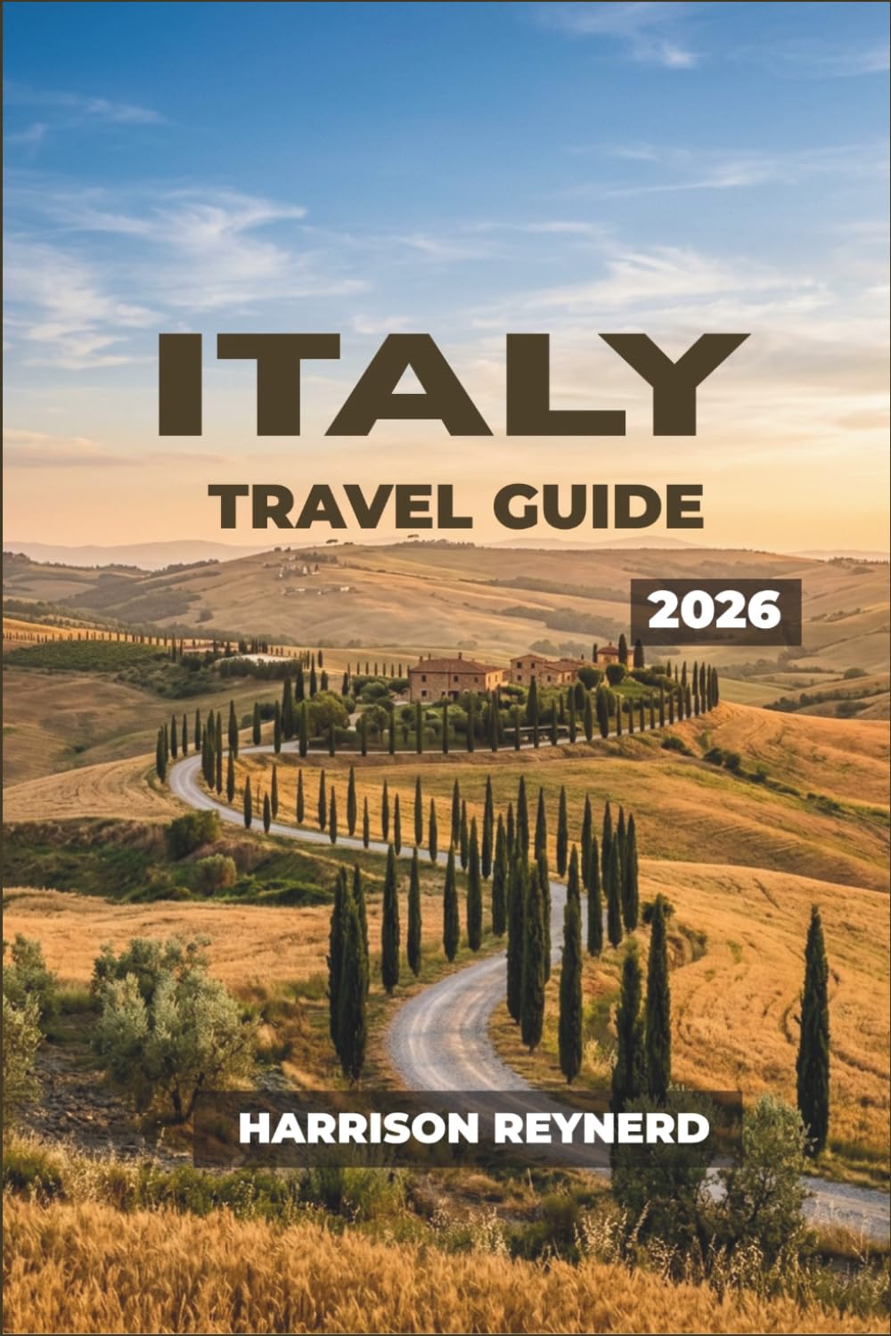 Italy Travel Guide 2026: Discover Cities, Villages, and Vineyards with Regional Itineraries, Local Festivals, Train Pass Advice, and Family-Friendly Routes