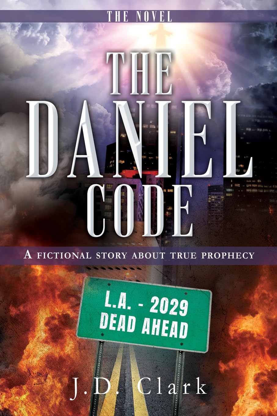 The Daniel Code: A fictional story about true prophecy: 0