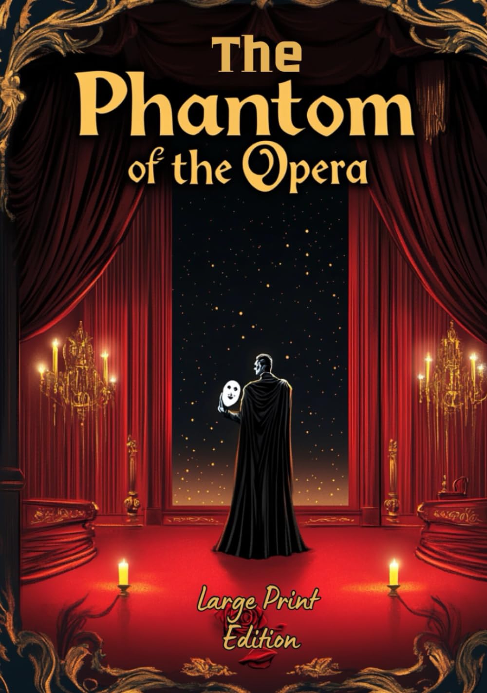 The Phantom of the Opera (Large Print Edition): A Gothic Romance of Mystery, Obsession, and Tragic Love Beneath the Paris Opera House