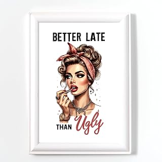 Funny Kitchen Wall Art Prints, Sarcastic Quotes Wall Art, Better Late Than Ugly Quotes, A4 Posters Without Frame, Utility Room Accessories, Room Use, Use Rooms, Tools for Women 1