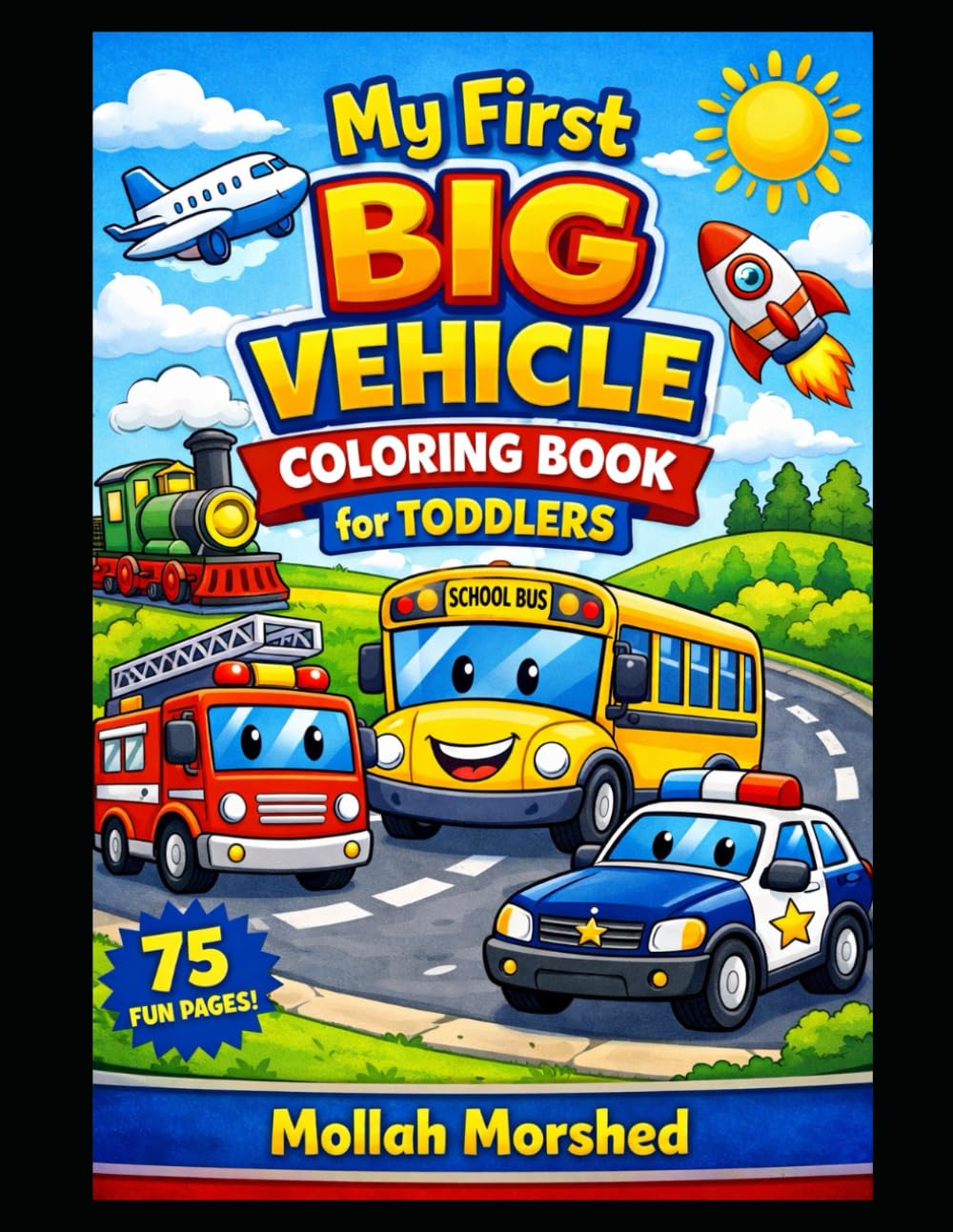 My First Big Vehicle Coloring Book for Toddlers: Fun and Easy Trucks, Cars, Trains and Planes for Ages 2–4