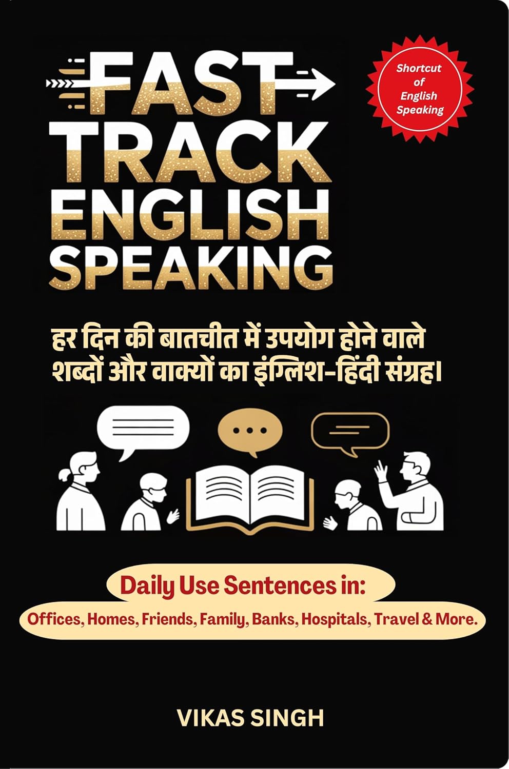Fast Track English Speaking: A Guide For Daily Life Sentences Fast Track English Speaking: A Guide For Daily Life Sentences