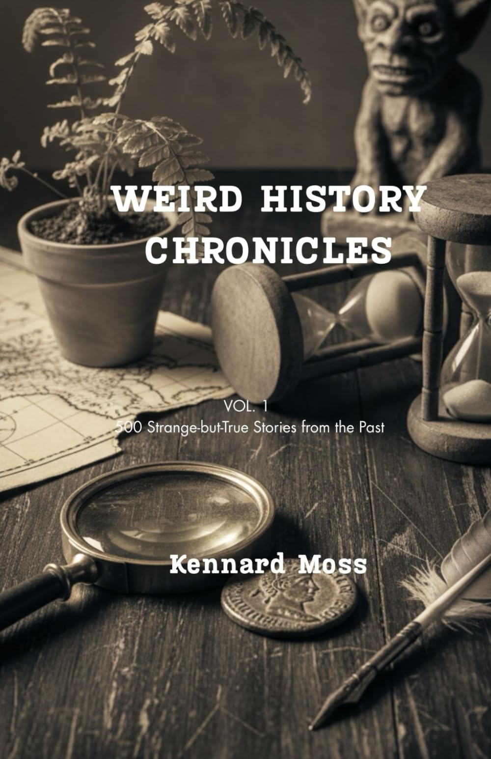 Weird History Chronicles, Vol. 2:: Myths, Mysteries & Legendary Lies