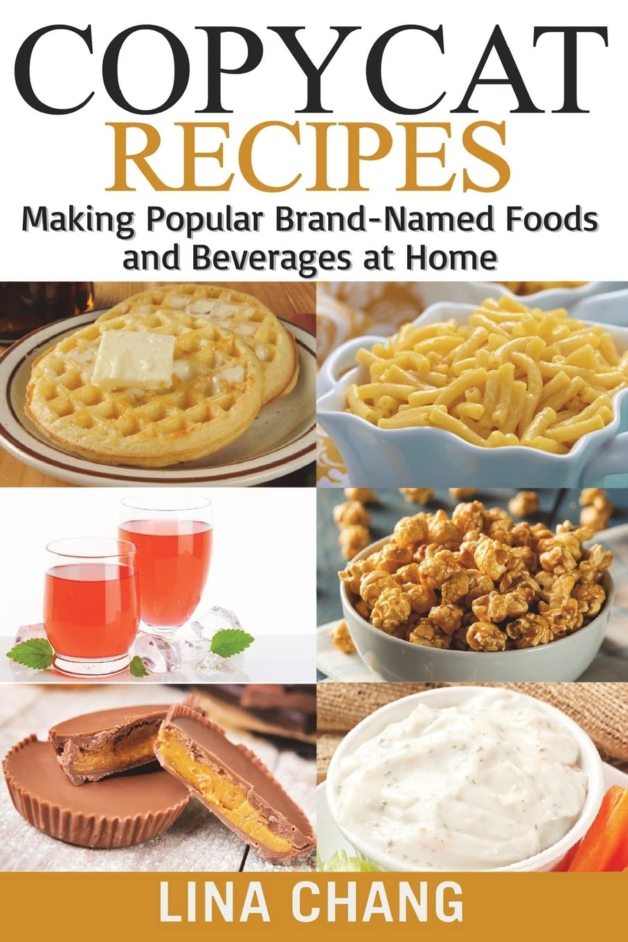 Copycat Recipes ***Black and White Edition***: Making Popular Brand-Named Foods and Beverages at Home
