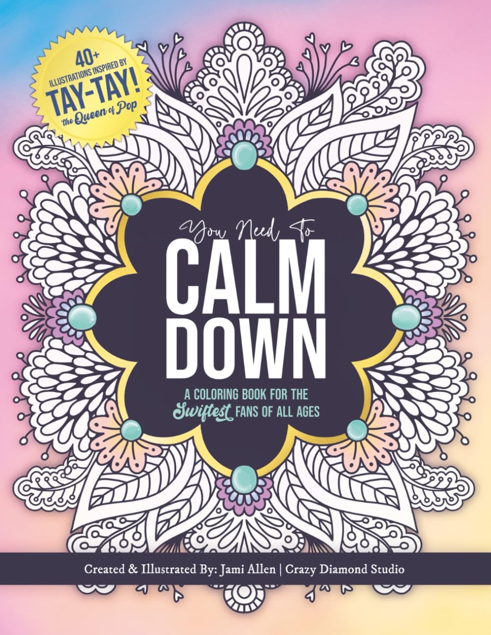 You Need To Calm Down: A Coloring Book for the Swiftest Fans | 45 Relaxing & Inspirational Taylor Quotes & Patterns | For Adults, Teens and Kids 8-12 (You Need To Calm Down Coloring Collection)