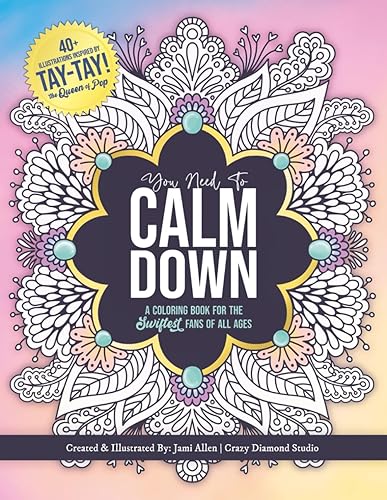 You Need To Calm Down A Coloring Book for the Swiftest Fans 45 Relaxing & Inspirational Taylor Quotes & Patterns For Adults, Teens and Kids 8-12
