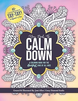 You Need To Calm Down A Coloring Book for the Swiftest Fans | 45 Relaxing & Inspirational Taylor Quotes & Patterns | For Adults, Teens and Kids 8-12 You Need To Calm Down Coloring Collection