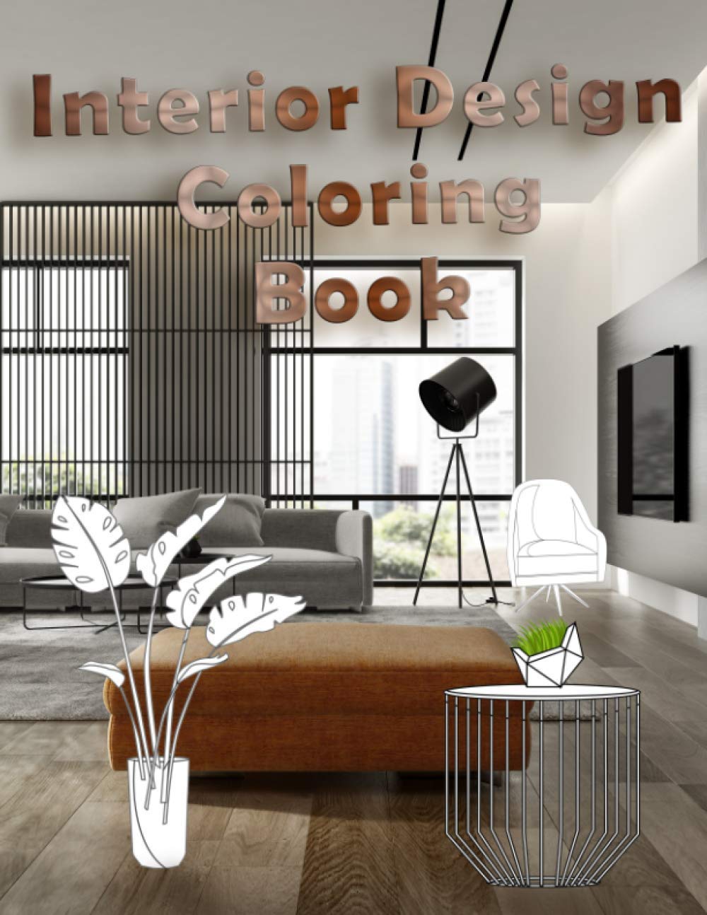 Interior Design Coloring Book: Beautiful Dream Rooms with Home Decor Style to Easy Color | Beautiful Architecture Ideas of Living Room Decorations and Furniture in Handbook for Adults and Teens