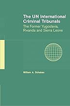The UN International Criminal Tribunals: The Former Yugoslavia, Rwanda and Sierra Leone