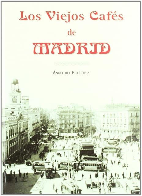 Portada de Los viejos cafés de Madrid