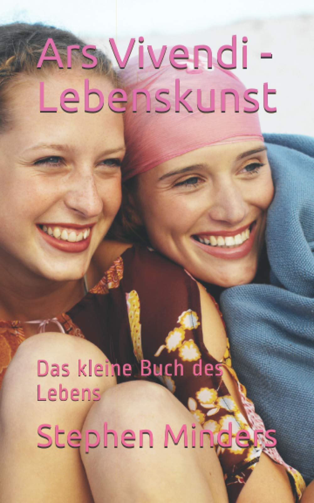 Ars Vivendi - Lebenskunst: Das kleine Buch des Lebens