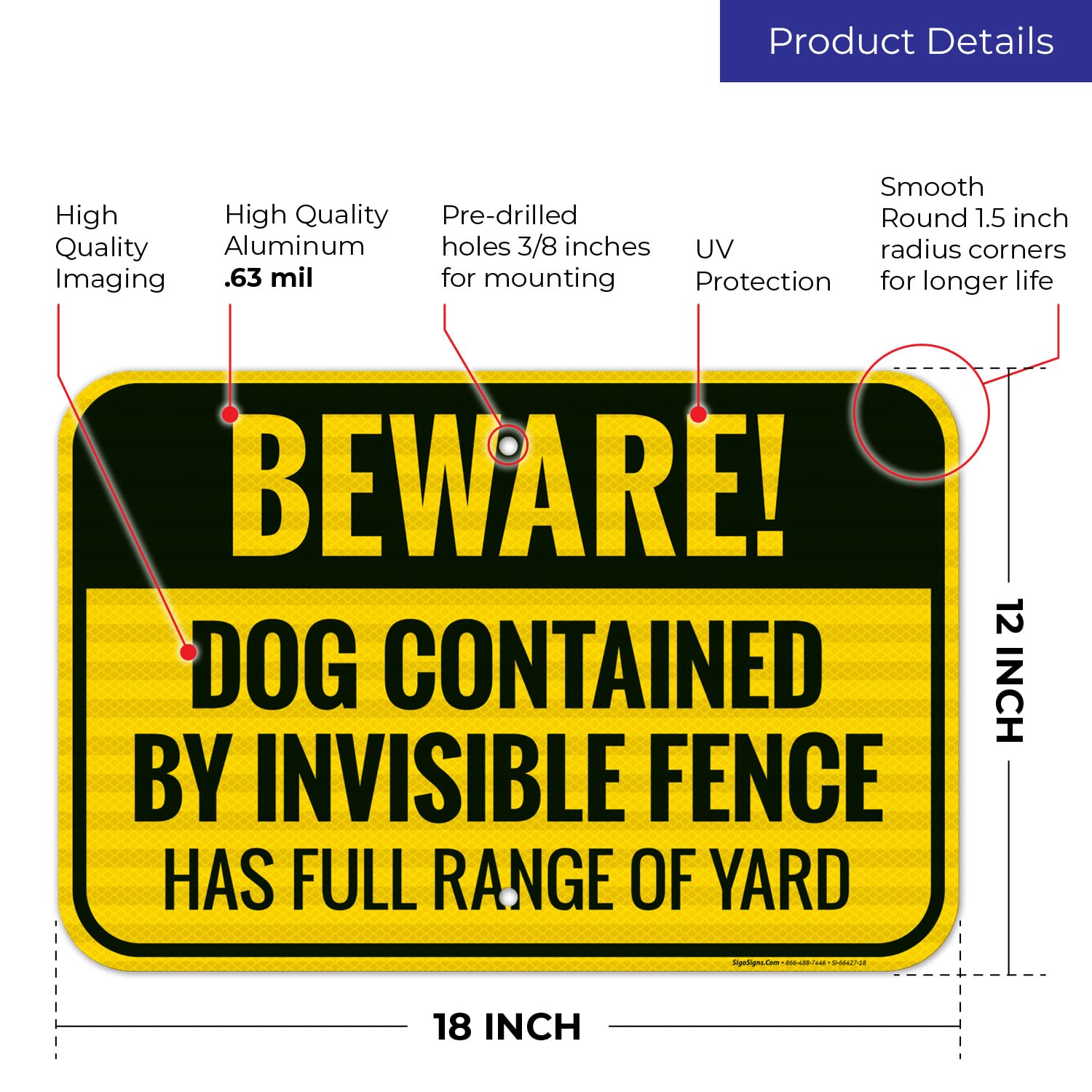 Beware Dog Contained by Invisible Fence Has Full Range of Yard Sign, 12x18 Inches, 3M EGP Reflective .063 Aluminum, Fade Resistant, Made in USA