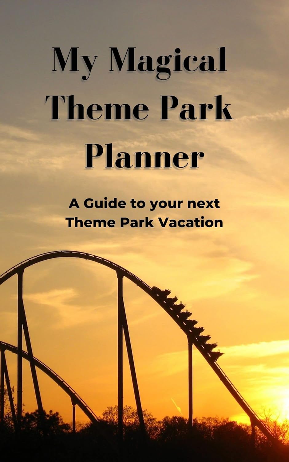 My Magical Theme Park Planner: A Guide to your next Them Park Vacation ...