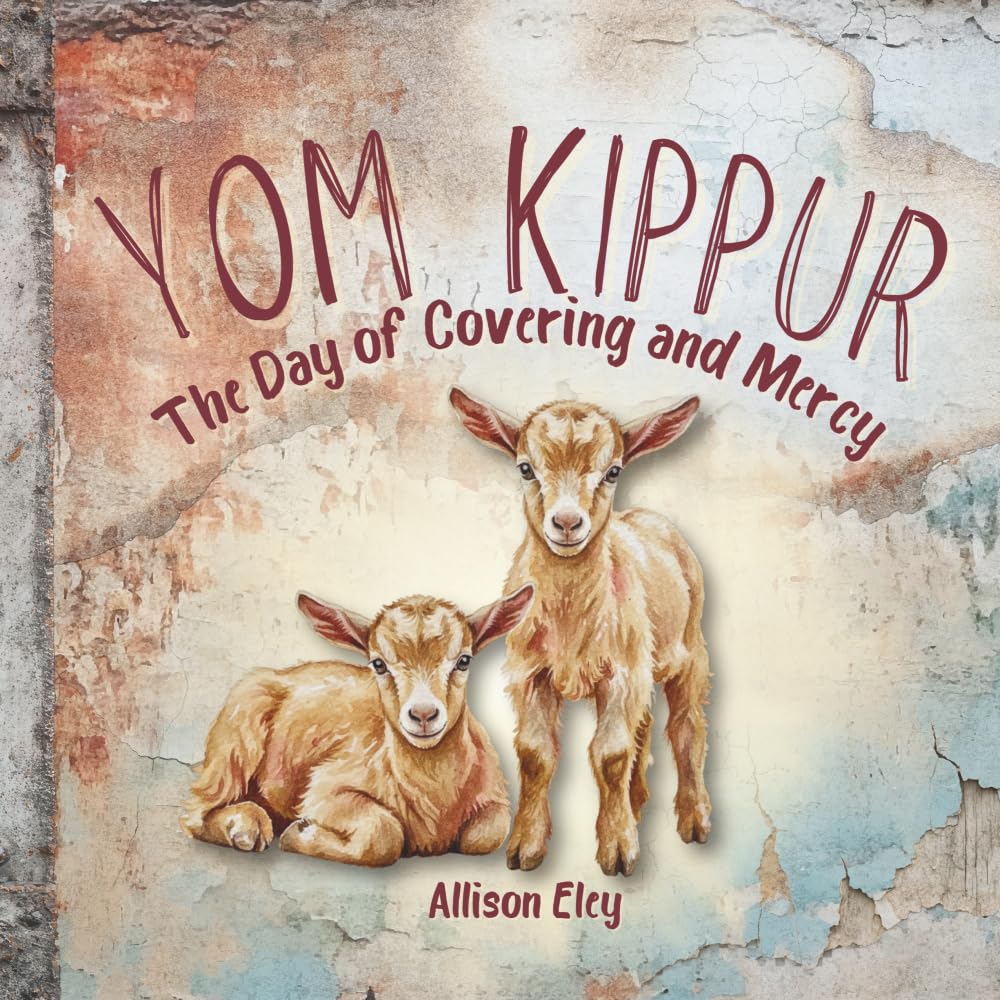 Yom Kippur: The Day of Covering and Mercy (Yahweh’s Rhythms & Reminders)