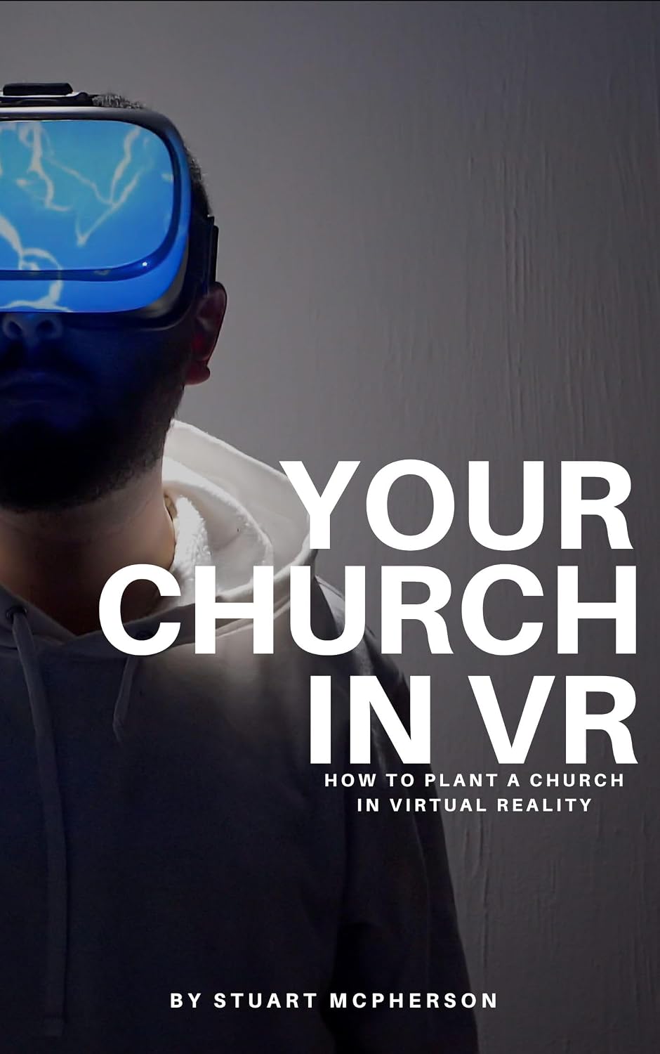 Amazon.com: Your Church In VR: How To Plant A Church In Virtual Reality ...