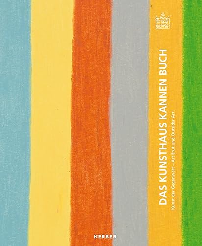 Das Kunsthaus Kannen Buch: Kunst der Gegenwart - Art Brut und Outsider Art