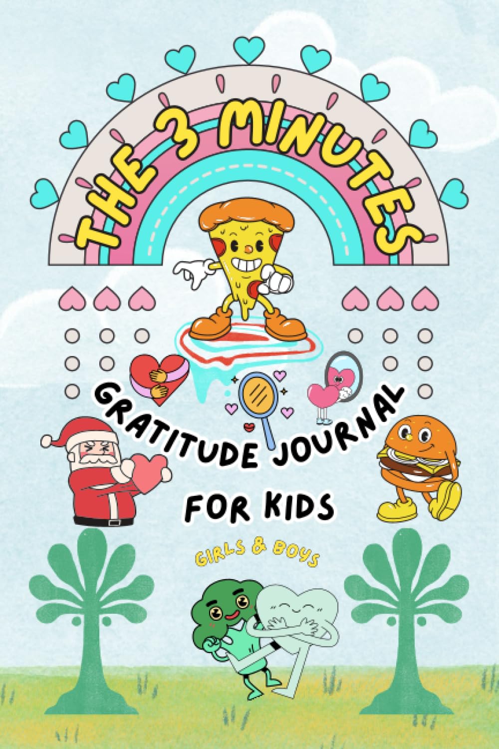 Independently published The 3 Minutes Gratitude Journal For Kids Girls And Boys: Daily Practice Mindfulness, Fostering A Mindset And Encourages Children To Actively Seek Out ... Moments And Experiences Throughout Their Day