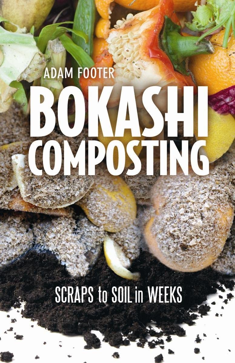 Bokashi Composting: Scraps to Soil in Weeks Paperback – Illustrated, 13 Feb. 2014