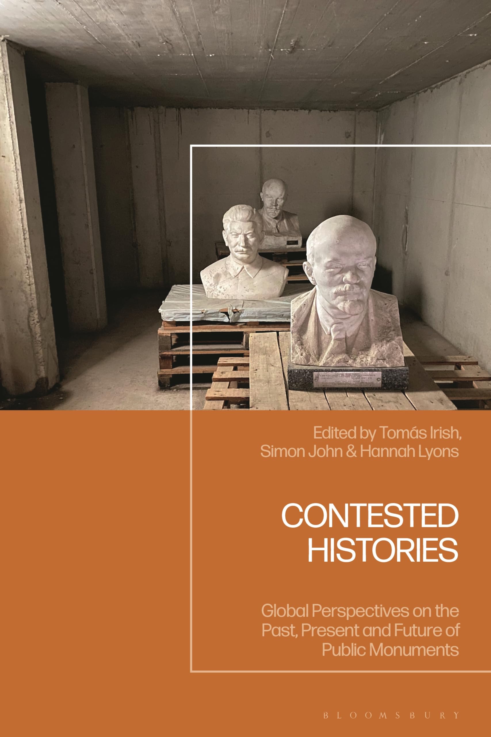 Contested Histories: Global Perspectives on the Past, Present and Future of Public Monuments