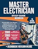 Master Electrician Study Guide: Essential NEC Code Mastery, Expert Techniques and Critical Breakdowns to Ace the Exam + 2000 Q&As with Detailed Explanations (20 Full-Length Tests)
