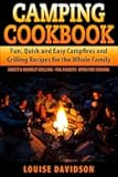 Camping Cookbook Fun, Quick & Easy Campfire and Grilling Recipes for the Whole Family: Direct & Indirect Grilling - Foil Packets - Open Fire Cooking (Camp Cooking)