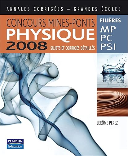 CONCOURS MINES-PONTS PHYSIQUE 2008 SUJETS ET CORRIGES DETAILLES