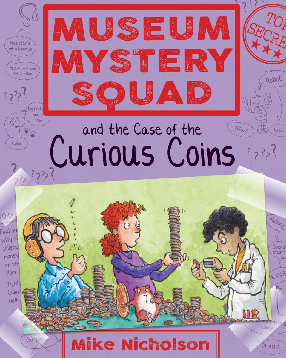 Museum Mystery Squad and the Case of the Curious Coins: 3... - Mike Nicholson