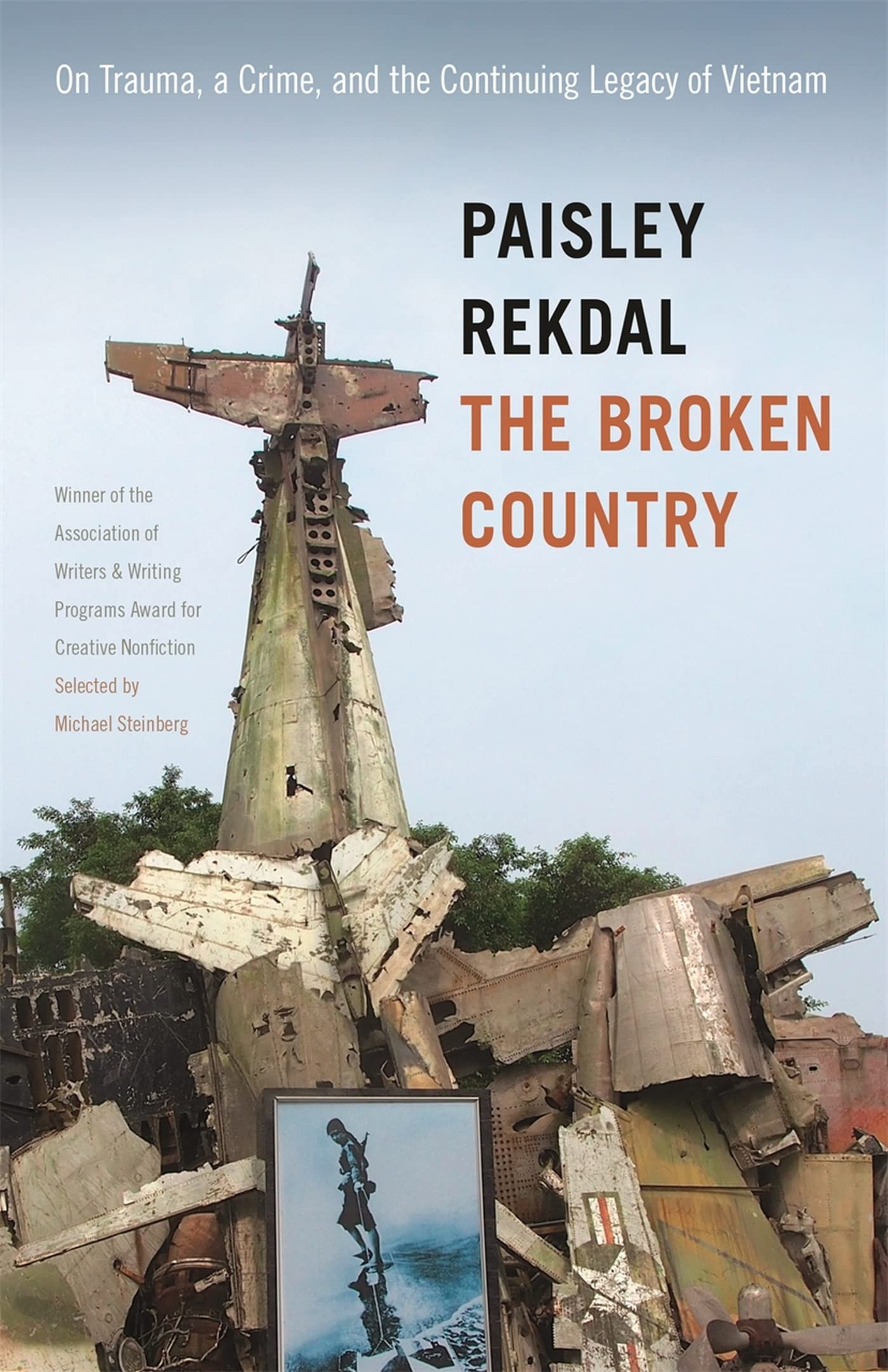 The Broken Country: On Trauma, a Crime, and the Continuing Legacy of Vietnam (The Sue William Silverman Prize for Creative Nonfiction)